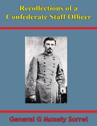 Recollections Of A Confederate Staff Officer Illustrated Edition General G Moxley Sorrel