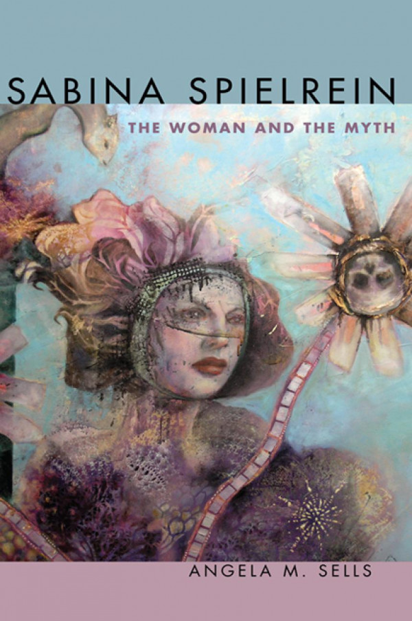 Sabina Spielrein The Woman And The Myth 1st Edition Angela M Sells