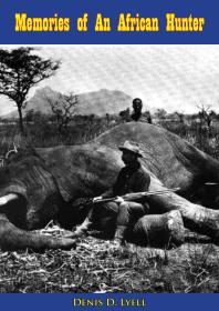 Memories Of An African Hunter Denis D Lyell
