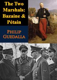 The Two Marshals Bazaine Ptain Philip Guedalla