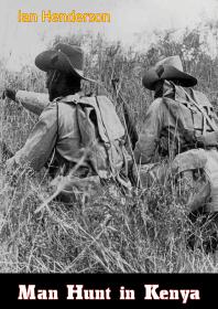 Man Hunt In Kenya Ian Henderson Sir Philip Goodhart