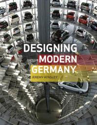 Designing Modern Germany 1st Edition Jeremy Aynsley