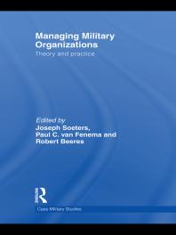 Managing Military Organizations Theory And Practice 1st Edition Joseph Soeters Paul Cvan Fenema Robert Beeres