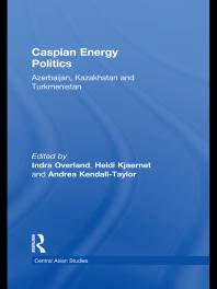 Caspian Energy Politics Azerbaijan Kazakhstan And Turkmenistan 1st Edition Indra Overland Heidi Kjaernet Andrea Kendalltaylor