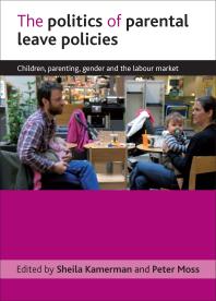 The Politics Of Parental Leave Policies 1st Edition Kamerman Moss