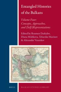 Entangled Histories Of The Balkans Volume Four Concepts Approaches And Selfrepresentations 1st Edition Roumen Dontchev Daskalov Diana Mishkova Tchavdar Marinov Alexander Vezenkov
