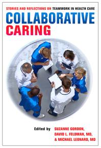 Collaborative Caring Stories And Reflections On Teamwork In Health Care 1st Edition Suzanne Gordon David Feldman Michael Leonard