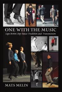 One With The Music Cape Breton Step Dance Tradition And Transmission 1st Edition Mats Melin