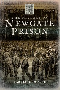The History Of Newgate Prison Caroline Jowett