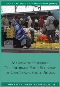 Mapping The Invisible The Informal Food Economy Of Cape Town South Africa 1st Edition Jane Battersby Maya Marshak