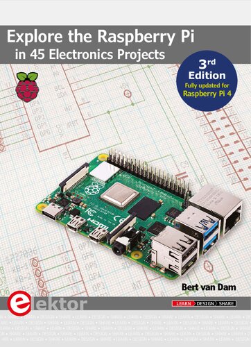 Explore The Raspberry Pi In 45 Electronics Projects 3rd Edition Teamira 3rd Edition Bert Van Dam