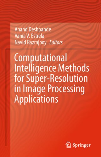 Computational Intelligence Methods For Superresolution In Image Processing Applications 1st Ed 2021 Anand Deshpande