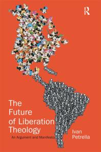 The Future Of Liberation Theology An Argument And Manifesto 1st Edition Ivan Petrella