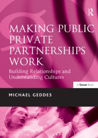 Making Public Private Partnerships Work Building Relationships And Understanding Cultures 1st Edition Michael Geddes