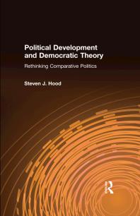 Political Development And Democratic Theory Rethinking Comparative Politics Steven J Hood