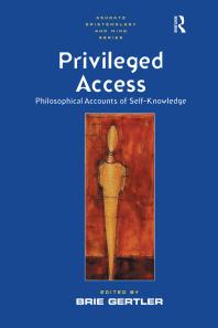 Privileged Access Philosophical Accounts Of Selfknowledge 1st Edition Brie Gertler Professor Bill Brewer Professor Stewart Cohen