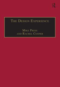 The Design Experience The Role Of Design And Designers In The Twentyfirst Century Mike Press Rachel Cooper