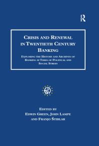 Crisis And Renewal In Twentieth Century Banking Exploring The History And Archives Of Banking At Times Of Political And Social Stress 1st Edition Edwin Green John Lampe Franjo Stiblar Ms Gabriella Massiglia Eabh Ev European Association For Banking Financial History Ev