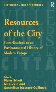 Resources Of The City Contributions To An Environmental History Of Modern Europe 1st Edition Bill Luckin Genevive Massardguilbaud Dieter Schott Professor Jeanluc Pinol Professor Richard Rodger