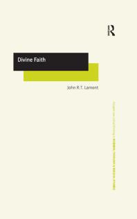 Divine Faith 1st Edition John R T Lamont Dr David Jasper Revd Jeff Astley Professor James A Beckford Mr Richard Brummer Professor Vincent Brummer Professor Paul S Fiddes Professor T J Gorringe Mr Stanley J Grenz Mr Richard Hutch