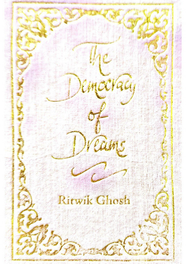 The Democracy Of Dreams Poetry Poems First Ritwik Ghosh