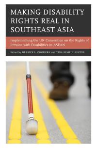 Making Disability Rights Real In Southeast Asia Implementing The Un Convention On The Rights Of Persons With Disabilities In Asean Derrick L Cogburn Tina Kempin Reuter