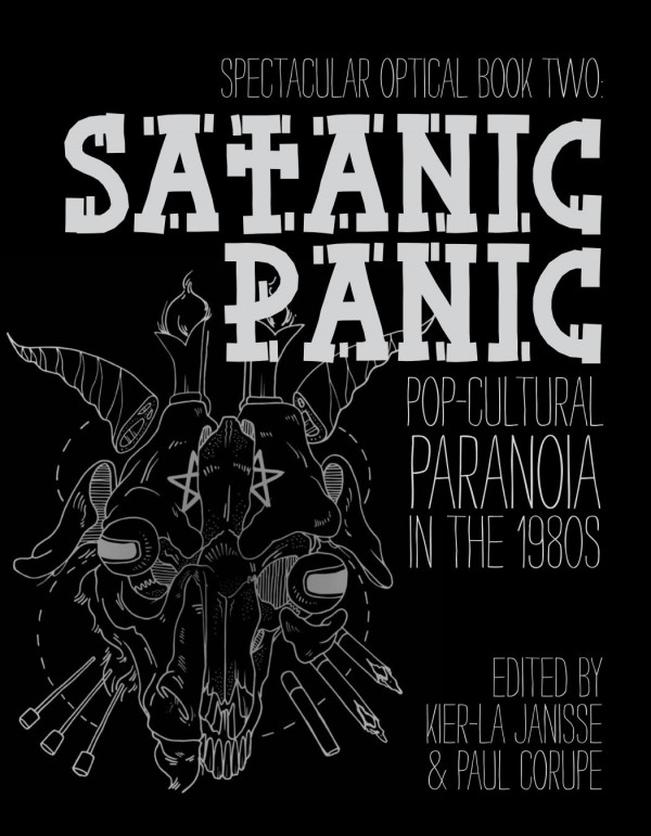 Satanic Panic Popcultural Paranoia In The 1980s Kierla Janisse Paul Corupe Adam Parfrey Alexandra Hellernicholas Alison Nastasi Gavin Baddeley Joshua Graham Kevin L Ferguson Leslie Hatton Alison Lang Liisa Ladouceur Stacy Rusnak Samm Deighan David Bertrand Wm Conley Forrest Jackson