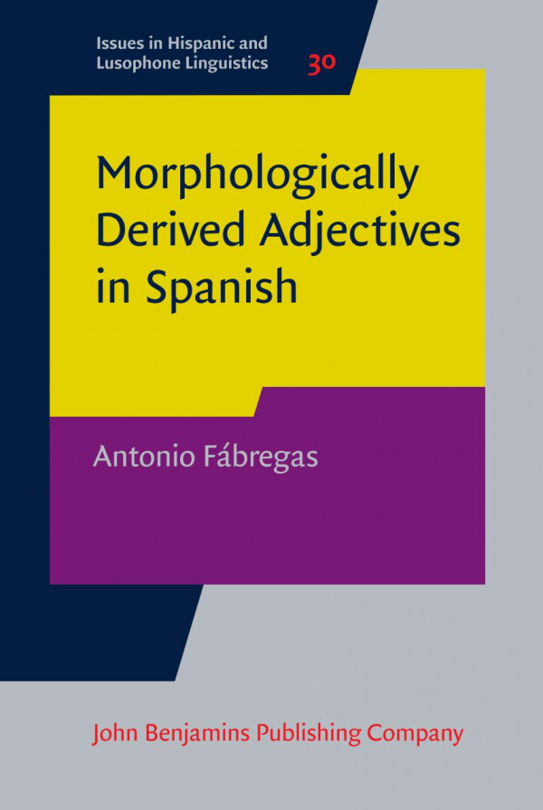 Morphologically Derived Adjectives In Spanish Antonio Fbregas