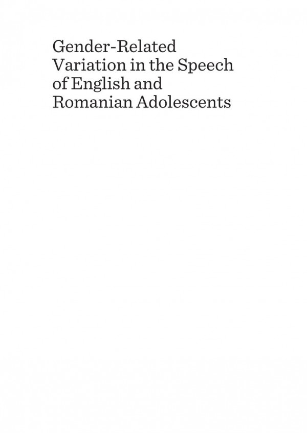 Genderrelated Variation In The Speech Of English And Romanian Adolescents 1st Edition Costinvalentin Oancea