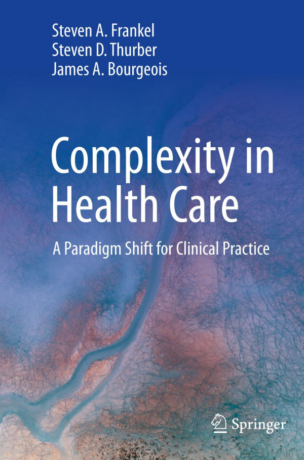Complexity In Health Care A Paradigm Shift For Clinical Practice 1st Ed 2023 Steven A Frankel