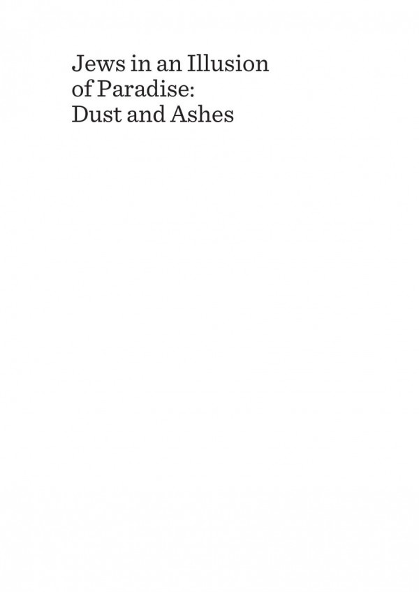 Jews In An Illusion Of Paradise Dust And Ashes Volume Onecomedians And Catastrophes 1st Edition Norman Simms