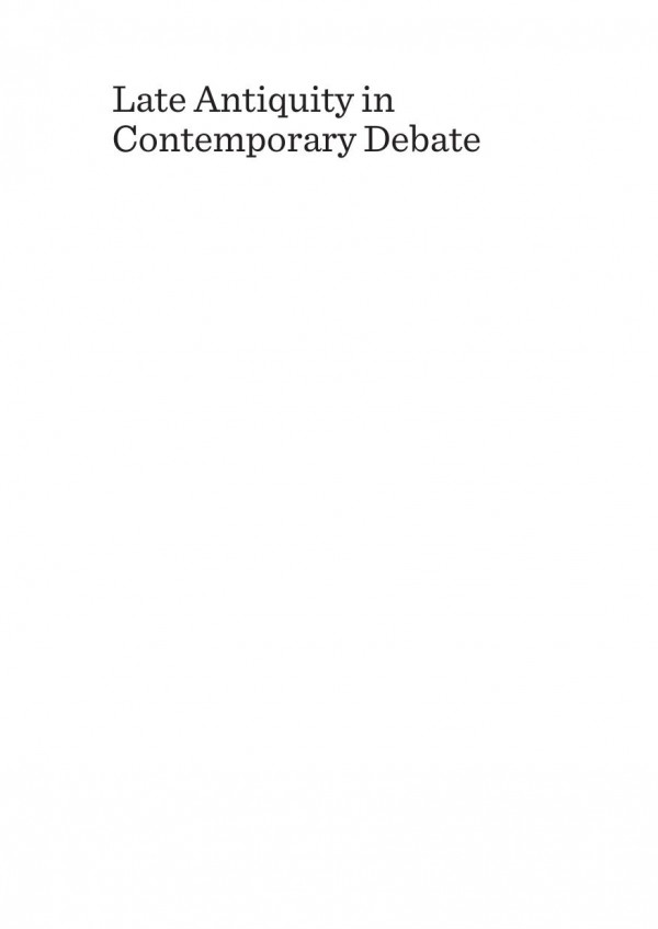 Late Antiquity In Contemporary Debate 1st Edition Rita Lizzi Testa