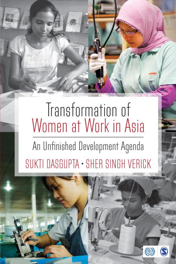Transformation Of Women At Work In Asia An Unfinished Development Agenda 1st Edition Sukti Dasgupta Sher Singh Verick Sher Singh Verick Sher Singh Verick
