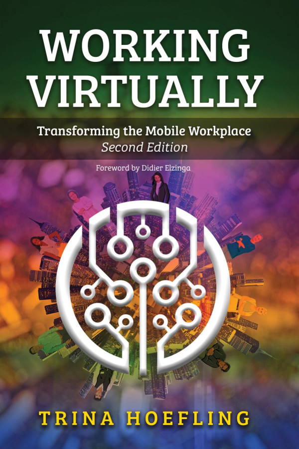 Working Virtually Transforming The Mobile Workplace 2nd Edition Trina Hoefling Didier Elzinga