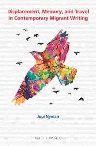 Displacement Memory And Travel In Contemporary Migrant Writing 1st Edition Jopi Nyman