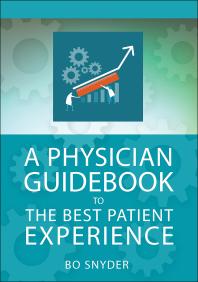 A Physician Guidebook To The Best Patient Experience 1st Edition Robert Snyder