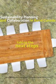 Sustainability Planning And Collaboration In Rural Canada Taking The Next Steps 1st Edition Lars K Hallstrm Mary A Beckie Glen T Hvenegaard Karsten Mndel