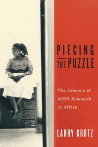 Piecing The Puzzle The Genesis Of Aids Research In Africa 1st Edition Larry Krotz