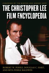 The Christopher Lee Film Encyclopedia Jr Robert W Pohle Douglas C Hart Rita Pohle Baldwin