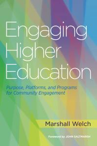 Engaging Higher Education Purpose Platforms And Programs For Community Engagement 1st Edition Marshall Welch John Saltmarsh