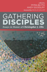 Gathering Disciples Essays In Honor Of Christopher J Ellis Myra Blyth Andy Goodliff Neville Callam