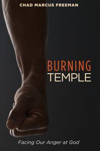 Burning Temple Facing Our Anger At God Chad Marcus Freeman