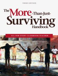 The Morethanjustsurviving Handbook Ell For Every Classroom Teacher 3rd Edition Barbara Law Mary Eckes