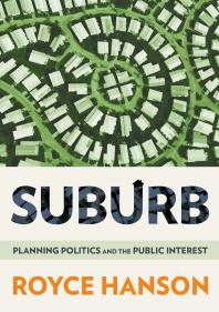 Suburb Planning Politics And The Public Interest 1st Edition Royce Hanson