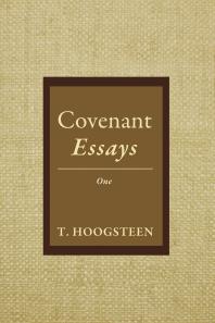 Covenant Essays One T Hoogsteen