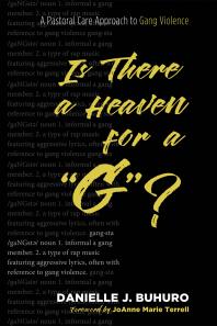 Is There A Heaven For A G A Pastoral Care Approach To Gang Violence Danielle J Buhuro Sharon Ellis Davis Joanne Marie Terrell