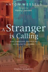 A Stranger Is Calling Jews Christians And Muslims As Fellow Travelers Anton Wessels Henry Jansen Charles Amjadali