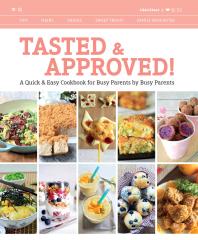 Tasted Approved A Quick Easy Cookbook For Busy Parents By Busy Parents 1st Edition Various Authors