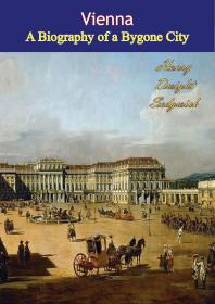 Vienna A Biography Of A Bygone City Henry Dwight Sedgwick