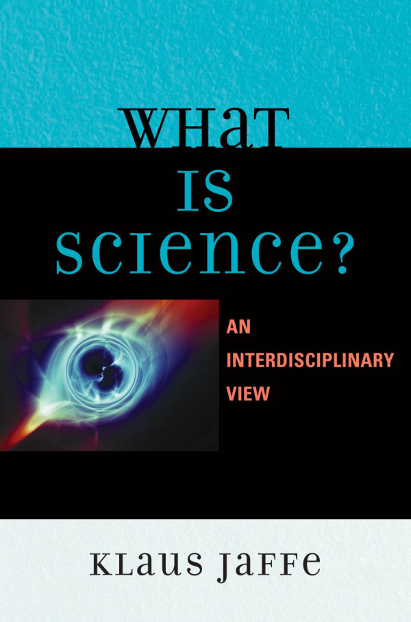 What Is Science An Interdisciplinary Perspective Klaus Jaffe